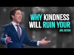 4 Ways HOW Kindness Will RUIN Your Life | Inspired Joel Osteen Motivation