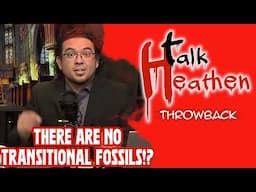 Caller: "There Are NO Transitional Fossils!" | Talk Heathen: Throwback