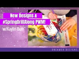 New Designs & #SpringDrillAlong PWM!