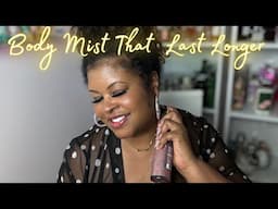 BODY MIST THAT LAST AS LONG AS PERFUME! |Some Old -Some New