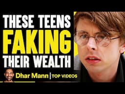 These Teens FAKING Their Wealth | Dhar Mann