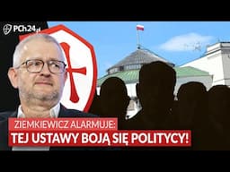 ZIEMKIEWICZ ALARMUJE: TEJ USTAWY BOJĄ SIĘ POLITYCY