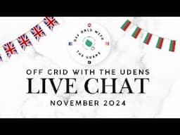 Off Grid with The Udens in Bulgaria | Live Chat