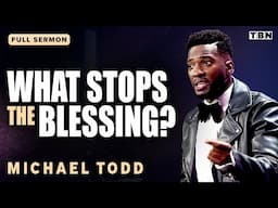 Michael Todd: Don't Let THIS Pitfall Keep You from God's Favor! | Full Sermons on TBN