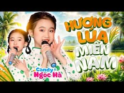 Hương Lúa Miền Nam - Bé Candy Ngọc Hà - Nhạc Thiếu Nhi Trữ Tình Hay Nhất 2024