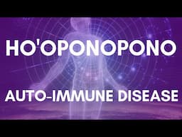 Ho'oponopono - AutoImmune Issues