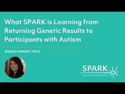 What SPARK is Learning from Returning Genetic Results to Participants with Autism