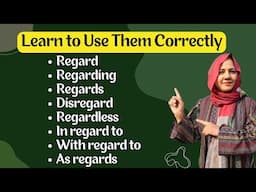 Learn To Use Them Correctly - Regard, Regarding, Regards, Disregard, Regardless, In regard to, more!