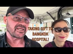 Taking Gift To Bangkok Hospital - Why Not Stop If Passing Our Town!