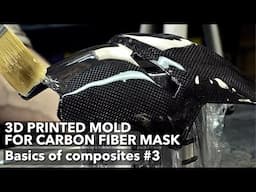 Carbon fiber part on a 3D printed mold. Basics of composites #3: Carbon fiber Iron Man mask tutorial