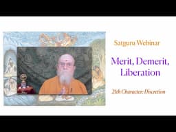 Satguru Webinar: Merit, Demerit & Liberation, Discretion