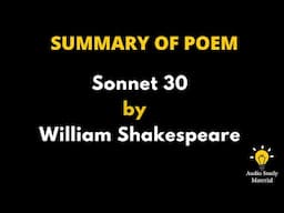 Summary Of Sonnet 30: When To The Sessions Of Sweet Silent Thought By William Shakespeare -Sonnet 30