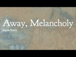 Poem Analysis: 'Away, Melancholy' by Stevie Smith