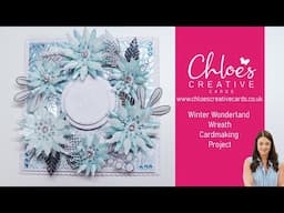 Chloes Creative Cards Winter Wonderland Wreath Cardmaking Project with Rebecca Houghton