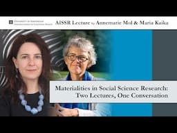 AISSR Lecture Maria Kaika & Annemarie Mol | Materialities in Social Science Research