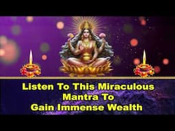 Listen to This Miraculous Mantra to Gain Immense Wealth