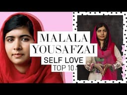 MALALA YOUSAFZAI'S TOP 10 RULES FOR SELF LOVE