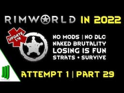 Rimworld Survival Series in 2022 | 1.4 | NO MODS | NO DLC | Attempt 1 -- Ep 29