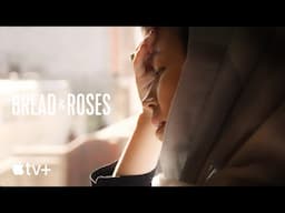 Bread & Roses –  Official Trailer | Apple TV+