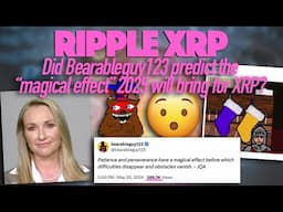 Ripple XRP: Did Bearableguy123 Predict the “Magical Effect” 2025 Will Have On XRP?