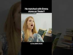 He matched with Emma Stone on Tinder?