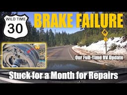 Brake Failure on 40' 5th Wheel | Full-Time RV Travel | Wild Time 30 #rvlife #roadtrip