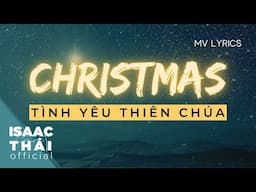 (MV Lyric) | Tình Yêu Thiên Chúa | Nhạc Giáng Sinh 2025 | Isaac Thái