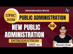 1.8 - New Public Administration (NPA)  || Unit 01 • Paper 01 || UPSC Optional