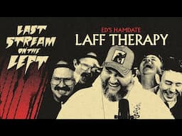 LAFF THERAPY /// Last Stream on The Left - November 12th, 2024