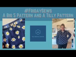 #fridaysews A Big 5 Pattern and A Tilly Pattern