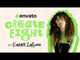 Create in Eight: Envato x Emonee LaRussa