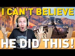 I can't believe HE DID THIS! World of Tanks