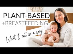 Plant-Based + Breastfeeding: What I Eat in a Day