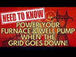 How To Power Your Well Pump & Furnace When The Grid Goes Down!