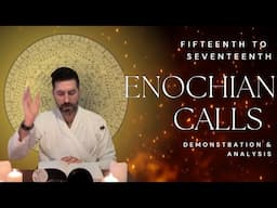 The Fifteenth to Seventeenth Enochian Calls