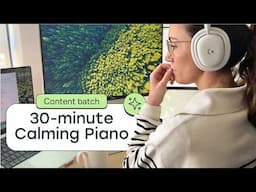 Deep Focus Session | 30-minute Calming Piano | Content Batching