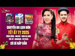 DU LỊCH ĐÓN TẾT ẤT TỴ CÙNG CA SĨ MAI THIÊN VÂN & JIMMY | HỒNG KONG, VỊNH HẠ LONG, THÁI LAN