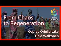 From Chaos to Regeneration - Our World in Crisis