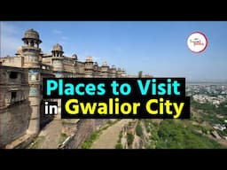 Places to Visit in Gwalior (ग्वालियर) - [2023] Must Watch Uncovered Places - Hindi Video