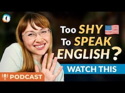 How to Stop Being Embarrassed When You Speak English — PODCAST