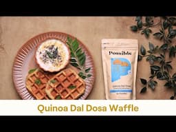 Quinoa Dal Dosa Waffle: Healthy Breakfast Recipe| Possible