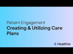 Creating and Utilizing Care Plans with Healthie