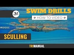 Swim Drills: Sculling Explained... 4 types of Sculling you need to be using! | TriManual