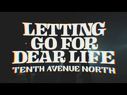 Tenth Avenue North - Letting Go For Dear Life ( Official Music Video )