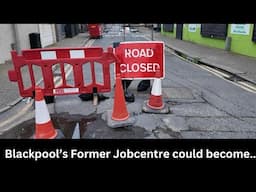 Could This Be The End To Blackpool's Former Jobcentre??