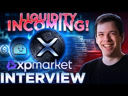 XRP Liquidity Incoming!🚀XPMarket CEO Interview🔥