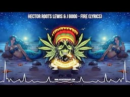 Hector Roots Lewis & J Boog - Fire ✨ (Lyric Video / New Reggae 2024 / Island Reggae 2024)