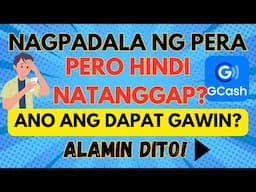 PAANO KUNG NAGPADALA NG PERA SA GCASH PERO HINDI NATANGGAP NG RECIPIENT? ANO DAPAT GAWIN? ALAMIN!