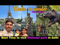 Waste to wonder park in Delhi | Dinasaur park Delhi | waste to wonder park ticket price