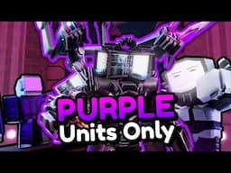 I Can ONLY Use PURPLE UNITS.. (Toilet Tower Defense)